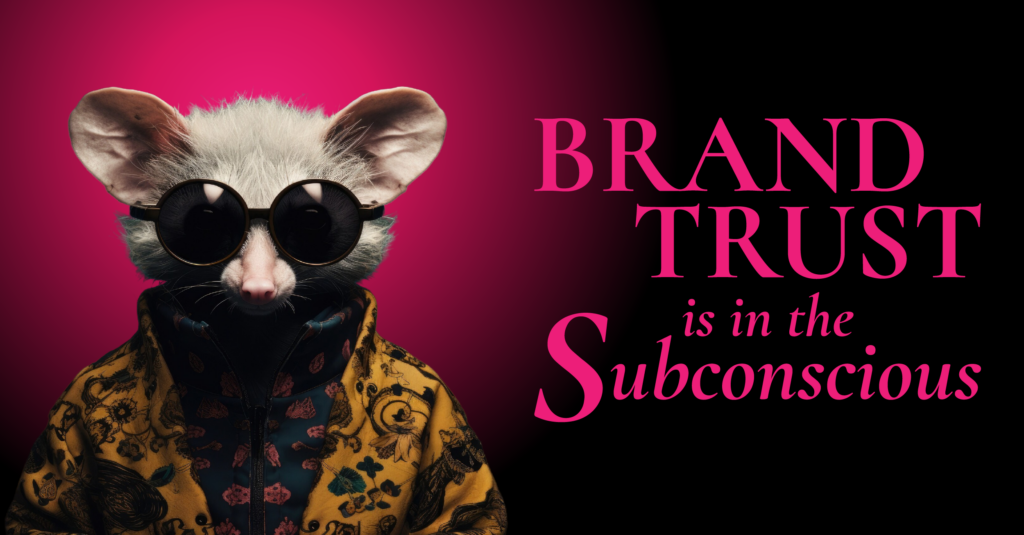At its core, brand trust is built in the subconscious of your audience.