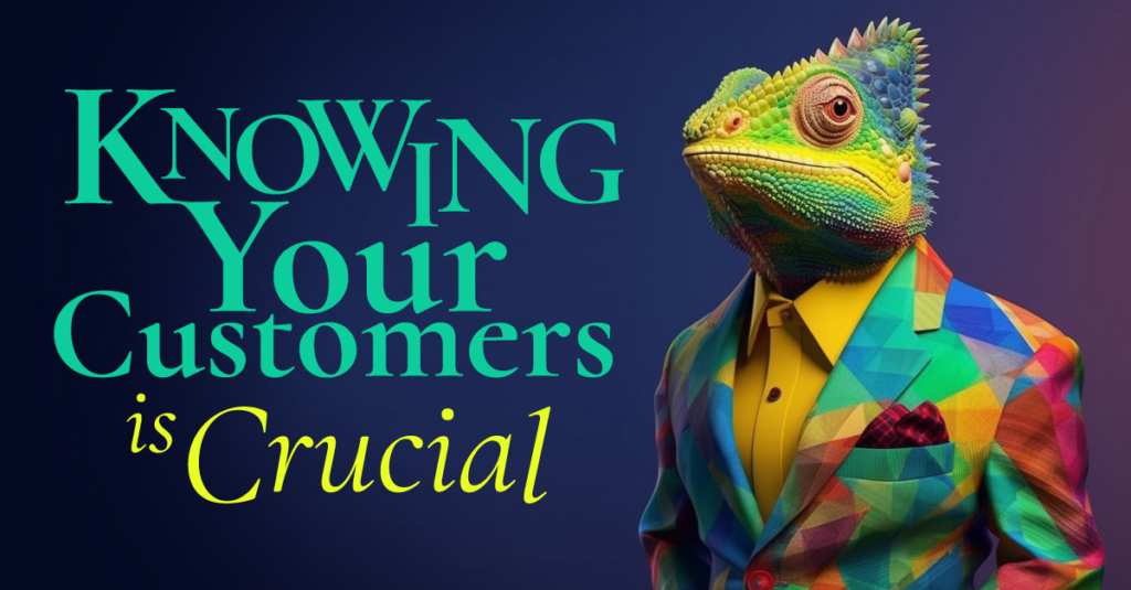 Knowing your customers is crucial