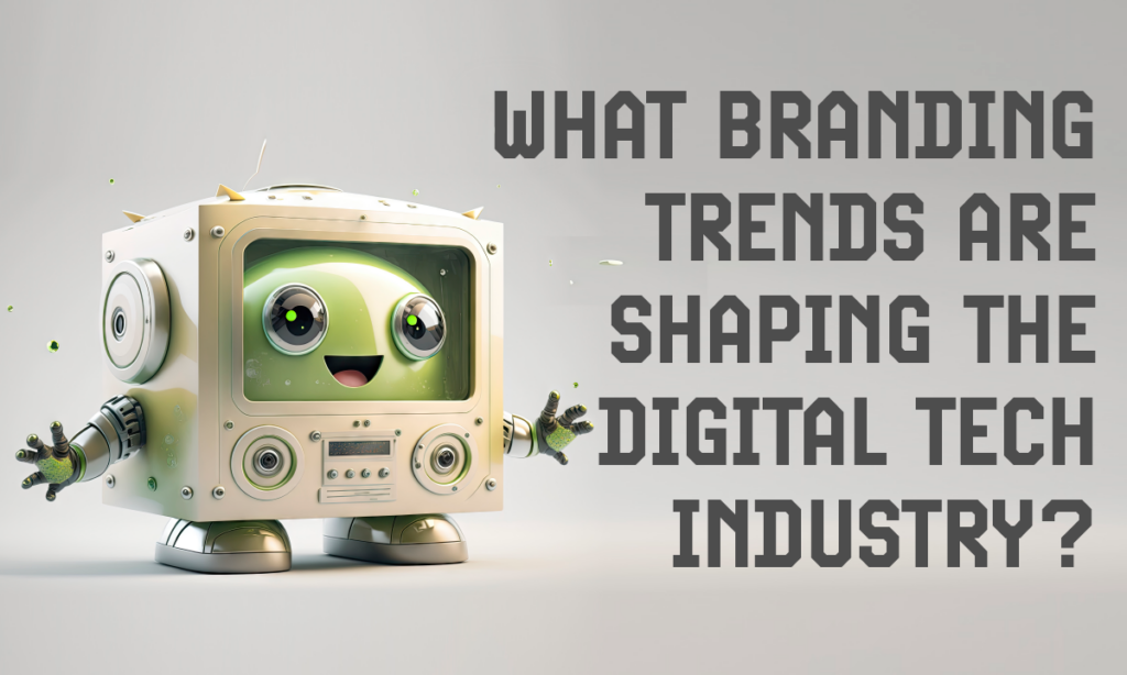 Discover the branding trends revolutionising the digital tech industry. Unlock the secrets to success in our transformative journey
