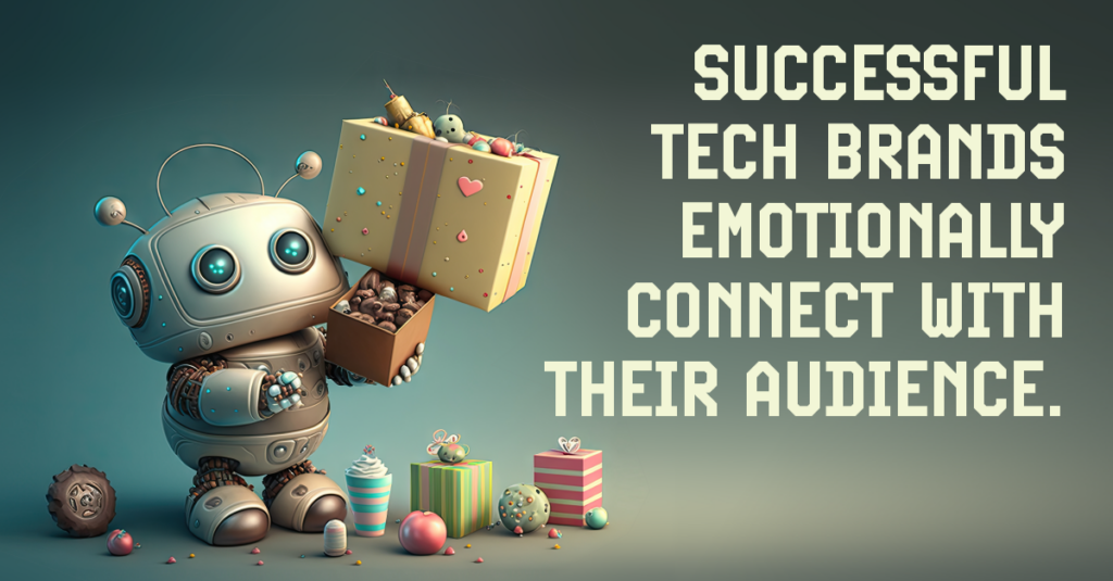 Successful Tech Brands Emotionally Connect with their Audience