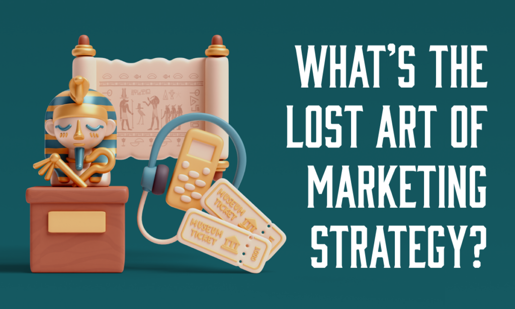 The lost art of marketing strategy