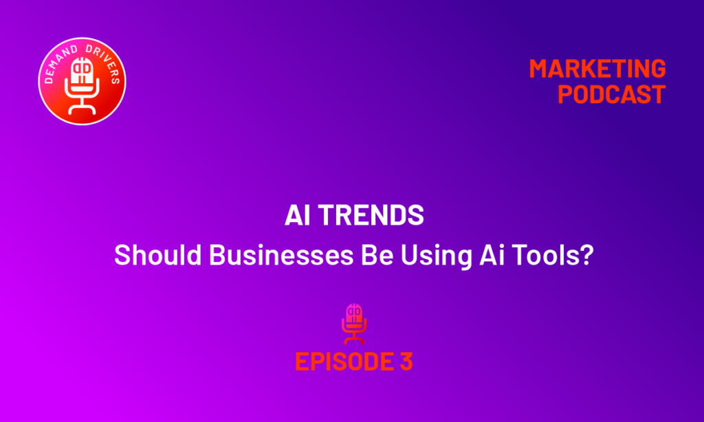Demand Drivers Podcast: AI Trends and Tools