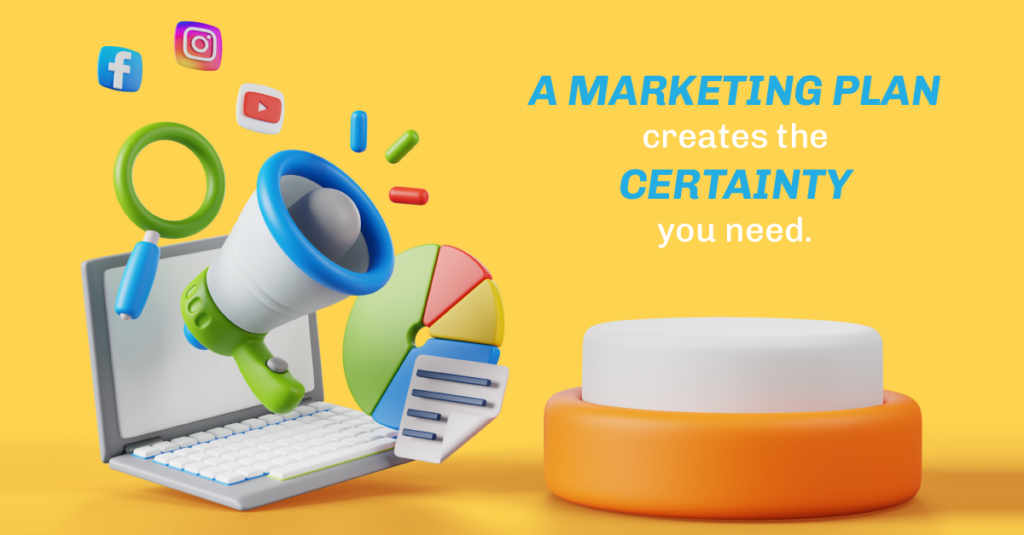 A Marketing Plan Creates the Certainty You Need