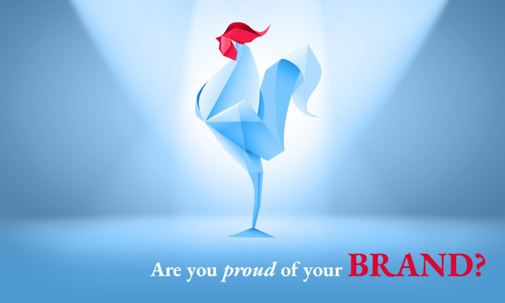 Are you proud of what your brand is saying to the people who matter