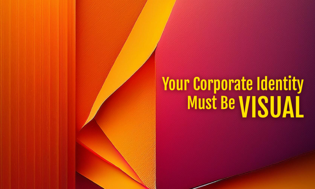 A complete corporate identity includes a visual component.