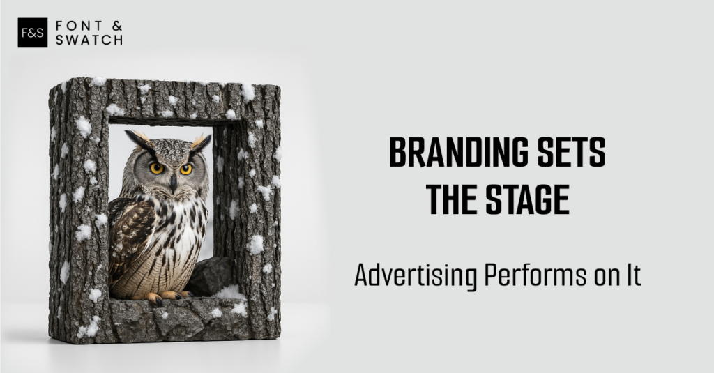 Branding sets the stage and advertising performs on it.
