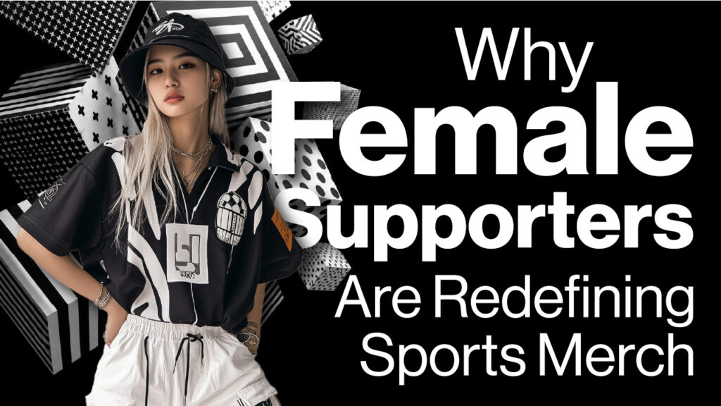 Female Supporters Are Redefining Sports Merchandise